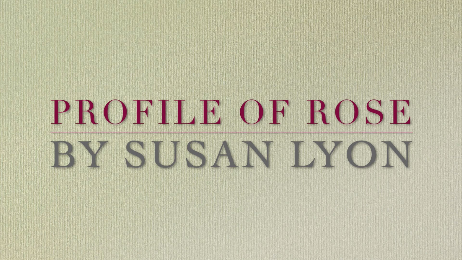 Profile of Rose by Susan Lyon